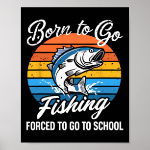 Geboren zu gehen Fishing Zwangshochschule Funny Fi Poster