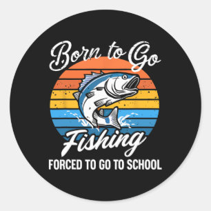 Geboren zu gehen Fishing Zwangshochschule Funny Fi Runder Aufkleber
