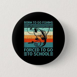 Geboren zu gehen Hochschule für Fischereigewehrte Button