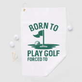 Geboren zu Golf zwangsweise zum Arbeiten Golfhandtuch (Insitu)
