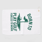 Geboren zu Golf zwangsweise zum Arbeiten Golfhandtuch (Horizontal)