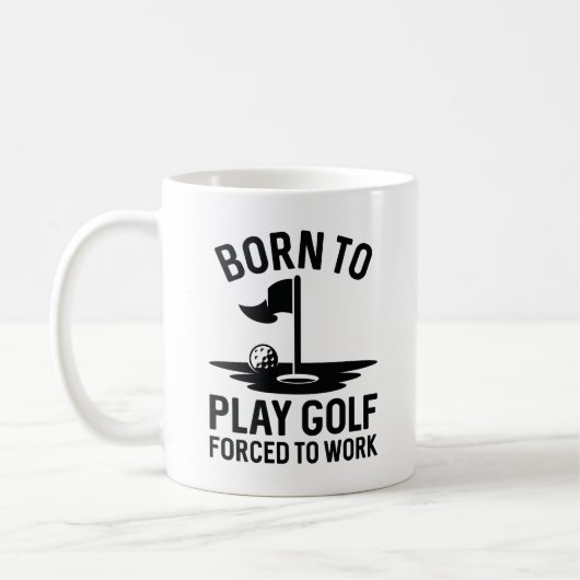 Geboren zu Golf zwangsweise zum Arbeiten Kaffeetasse (Links)