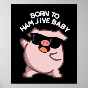 Geboren zu Ham Jive Baby Funny Pig Dark BG Poster