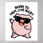 Geboren zu Ham Jive Baby Funny Pig Puff Poster (Vorne)