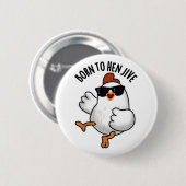Geboren zu Hen Jive Funny Chicken Puff Button (Vorne & Hinten)