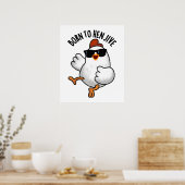 Geboren zu Hen Jive Funny Chicken Puff Poster (Küche)