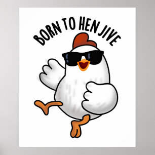 Geboren zu Hen Jive Funny Chicken Puff Poster