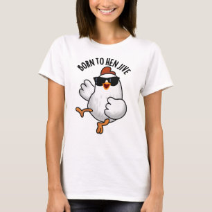 Geboren zu Hen Jive Funny Chicken Puff T-Shirt