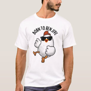 Geboren zu Hen Jive Funny Chicken Puff T-Shirt