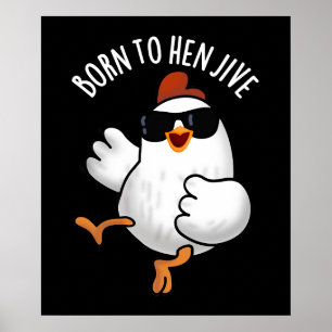 Geboren zu Hen Jive Funny Chicken Pun Dark BG Poster