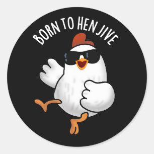 Geboren zu Hen Jive Funny Chicken Pun Dark BG Runder Aufkleber