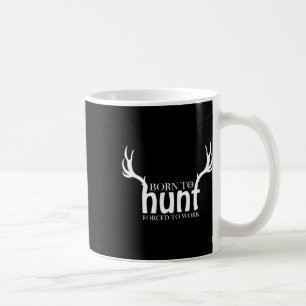 Geboren zu jagen gezwungen, Shirt Funny Junting Gi Kaffeetasse