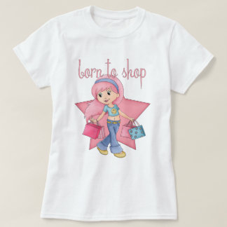 Geboren, zu kaufen T-Shirt - Einkaufsmädchen mit