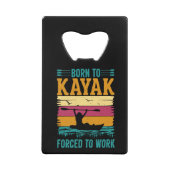 Geboren zu Kayak gezwungen zu arbeiten Geldbeutel Flaschenöffner (Vorderseite)