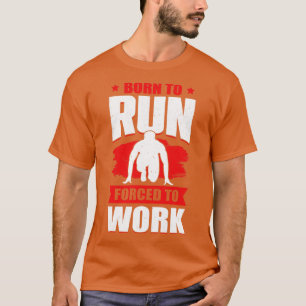 Geboren zu laufen gezwungen, Sprint Race Runner Ge T-Shirt
