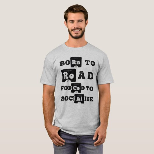 Geboren zu lesen gezwungen, um sich zu sozialisier T-Shirt (Vorne ganz)
