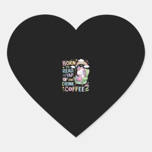 Geboren zu lesen Yapper und trinken Kaffee Koffein Herz-Aufkleber
