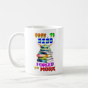 Geboren zu lesen zum Arbeiten gezwungen Kaffeetasse