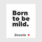 Geboren zu mild aufkleber (Blatt)