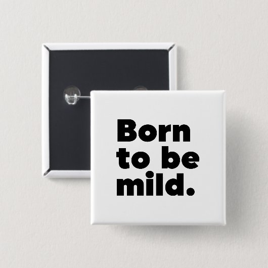 Geboren zu mild button (Vorne & Hinten)