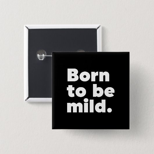 Geboren zu mild button (Vorne & Hinten)