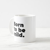 Geboren zu mild kaffeetasse (Vorderseite Links)