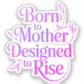 Geboren zu Mutter, die dazu bestimmt ist, den Kost Aufkleber (Vorderseite)