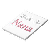 Geboren zu Nana Notizblock (Rotiert)