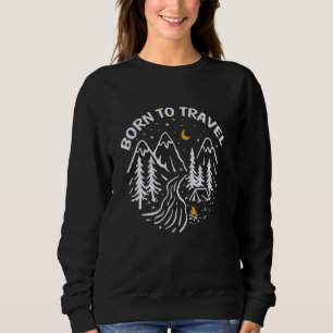 Geboren zu reisen Wanderung Wandertour Reisende Ad Sweatshirt