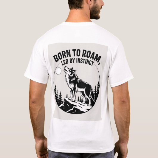 "GEBOREN ZU ROAM, GELEITET VON INSTINKT T-Shirt (Rückseite)