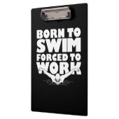 Geboren zu schwimmen gezwungen zu arbeiten klemmbrett (Links)