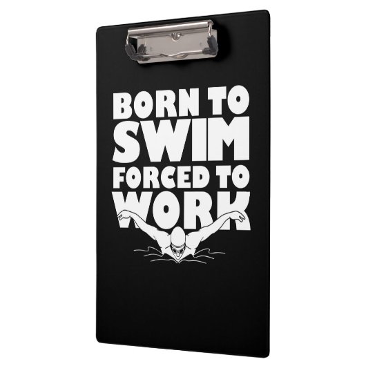 Geboren zu schwimmen gezwungen zu arbeiten klemmbrett (Links)