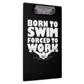 Geboren zu schwimmen gezwungen zu arbeiten klemmbrett (Rechts)