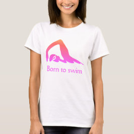 Geboren zu schwimmen, rosa, mit deinen Worten T-Shirt