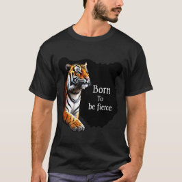 Geboren zu sein, Fierce Tiger T - Shirt fett Desig