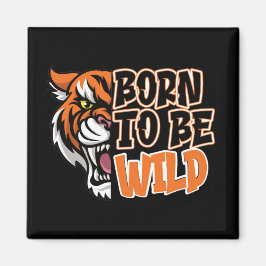 Geboren zu sein - Tiger Art Magnet