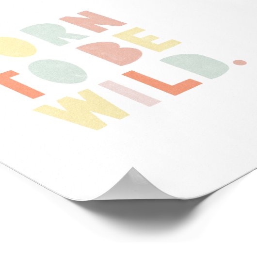 Geboren zu sein, wilde Farbe Wasser Farbe Kinderzi Poster