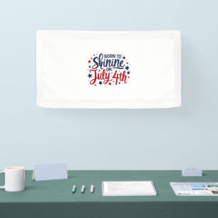 Geboren zu Shine Banner - 4. Juli Patriotischer Te