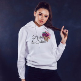 Geboren zu Shine | Ladys Motivierend Kostenvoransc Hoodie