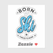 Geboren zu Ski gezwungen zu arbeiten Aufkleber (Blatt)
