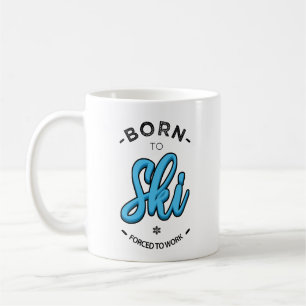 Geboren zu Ski gezwungen zu arbeiten Kaffeetasse