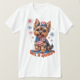 Geboren zu Sparkle - Niedlich Yorkie 4. Juli Patri T-Shirt