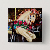 Geboren zu Sparkle Quote Karussellpferd Fotografie Button (Vorderseite)