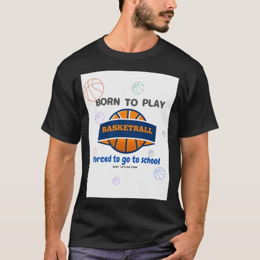 Geboren zu spielen Basketball gezwungen, zur Schul T-Shirt (Vorderseite)