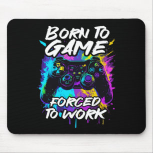 Geboren zu spielen gezwungen zu arbeiten - farbenf mousepad