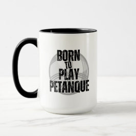 "Geboren zu spielen Pétanque" - praktisch zu haben Tasse