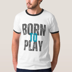 GEBOREN ZU SPIELEN T-Shirt