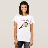 Geboren zu spielen, Tennisball und Racquet, trendi T-Shirt (Vorne ganz)