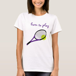 Geboren zu spielen, Tennisball und Racquet, trendi T-Shirt
