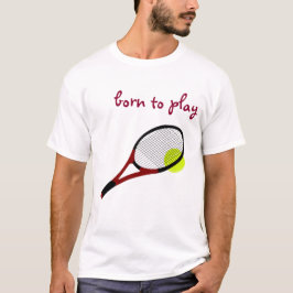 Geboren zu spielen, Tennisball und Racquet, trendi T-Shirt
